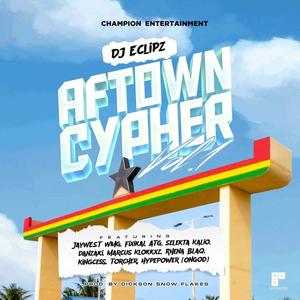 Aftown Cypher, Vol. 1 (feat. JayWest WMG, Fixikal ATG, Danzaki, Marcus Klokkxz, Selekta Kalio, Rhena Blaq, Kingcess, Toucher & HypePower(ONGOD)) (Explicit)