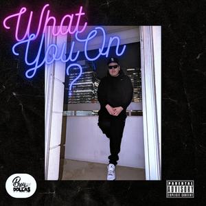 What You On (Explicit)