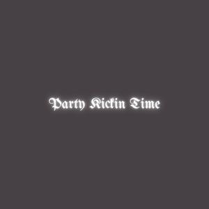 Party Kickin Time (Explicit)