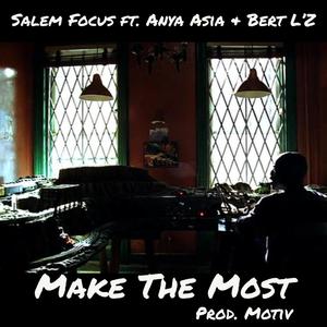 Make The Most (feat. Motiv, Anya Asia & Bert L'z) (Explicit)