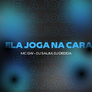 DJ Salim - ELA JOGA NA CARA (MC GW) (feat. Dj Dédda) (Explicit)