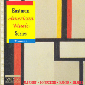 EASTMAN AMERICAN SERIES, Vol. 3 - ALBRIGHT: 4 Fancies / DINERSTEIN: Love Songs / HAMER: 2 Morning As