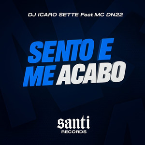Sento E Me Acabo (Explicit)