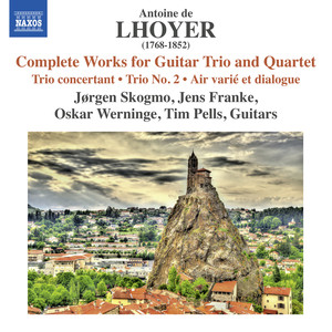 Lhoyer, A. De: Guitar Trio and Quartet Works (Complete) [Skogmo, Franke, Werninge]