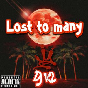 LOST TO MANY (Explicit)