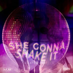 She Gonna Shake It (Explicit)