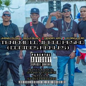 Tenemo lo juego pesao (codigos reales) [feat. Hendry way, mello black & la makula rd] [Explicit]