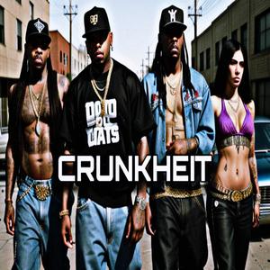 CRUNKHEIT (Explicit)