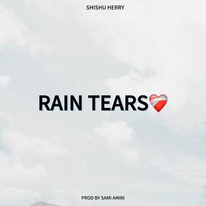 RAIN TEARS