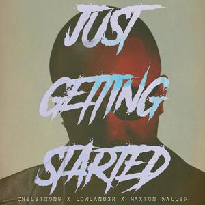 Just Getting Started (feat. LowLand3r & Maxton Waller)