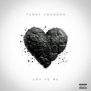 Cry To Me (Explicit)