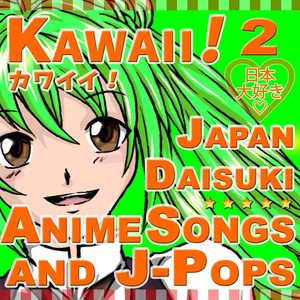 Kawaii!, Vol. 2: Anime Songs and J-Pops