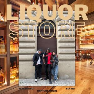 Liquor Store (feat. Maxestilo & Sia Sai) [Explicit]