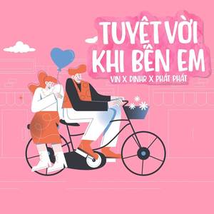 Tuyệt Vời Khi Bên Em