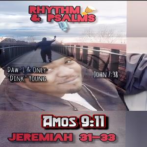 Amos 9:11... Jeremiah 33 (feat. Daw-1 & Only "Dink" Young & John 7:38) [Give it ALL back]