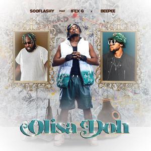 Olisa Doh (feat. Ifex g & beepee)