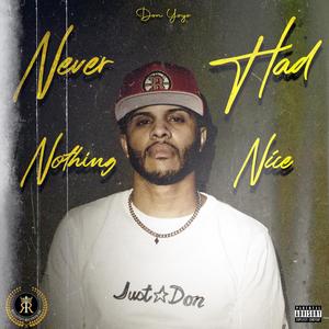 Never Had Nothing Nice (Explicit)