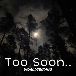Too Soon.. (Explicit)
