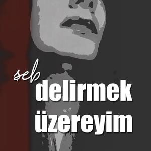Delirmek Üzereyim