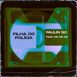 Filha Do Polícia (feat. MC DN 22) [Explicit]