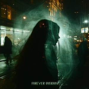 FOREVER OVERDOSE