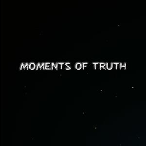 Moments of Truth