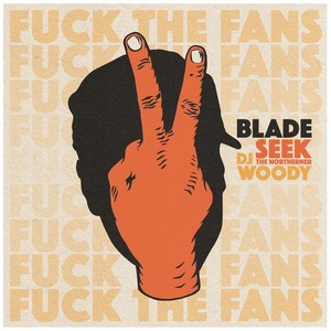 fuck the fans(feat blade dj woody)