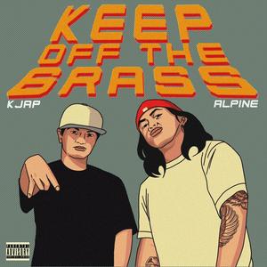Keep Off The Grass (feat. KJap) [Explicit]
