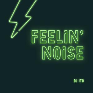 FEELIN' NOISE