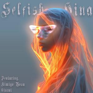 Selfish (feat. Kimigo Yosu & 6ixcut)