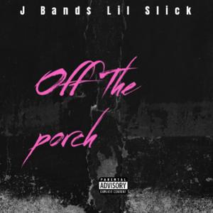 Off The Porch (feat. Lil Slick) (Explicit)