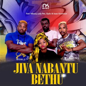 Jiva Nabantu Bethu (feat. Mboza, Slydo & Lady Pee)