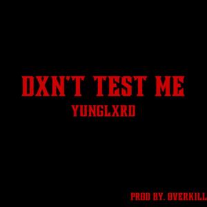 DXN'T TEST ME (Explicit)