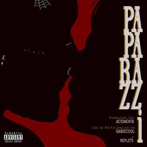 Paparazzi (feat. Roylets & Acidmenta) (Explicit)