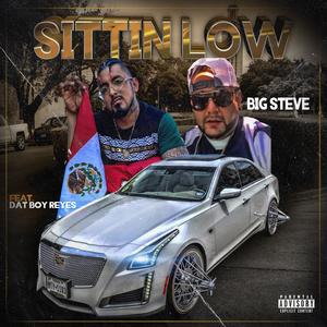 Sittin' Low (feat. Dat Boy Reyes) [Explicit]