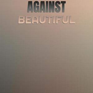 Against Beautiful