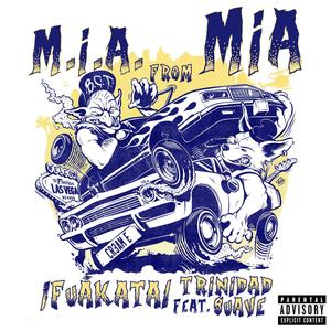 M.I.A. from MIA (feat. Trinidad Suave) [Explicit]