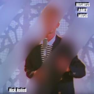 Rick Rolled (Explicit)