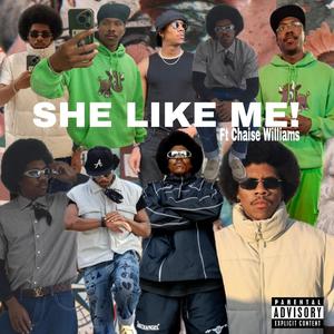 She Like Me (feat. Chaise Williams) (Explicit)
