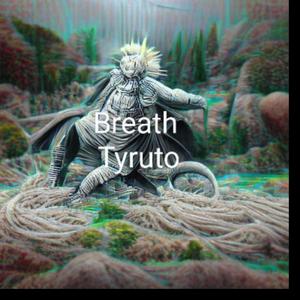 Breathe (By. Tyruto) [Explicit]