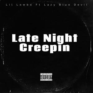 Late Night Creepin (feat. Lazy Blue Devil) [Explicit]