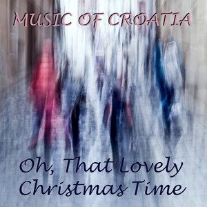 Music of croatia: oh, that lovely christmas time