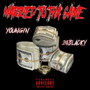 Married To Tha Game(feat. 24Blacky) (Explicit)