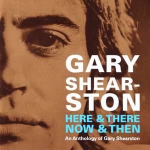 Here & There, Now & Then (An Anthology Of Gary Shearston)