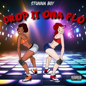 Drop It ona Flo (Explicit)