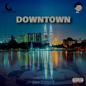 Downtown (feat. Rico Dream$) (Explicit)
