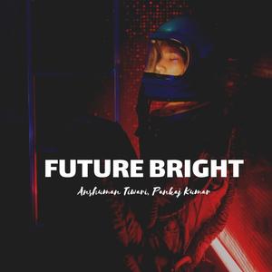 Future Bright (feat. Anshuman Tiwari)