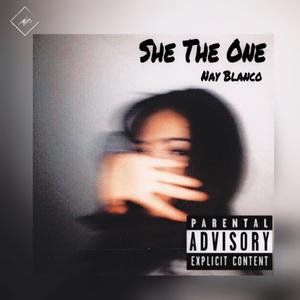 Nay Blanco - She The One (Explicit)