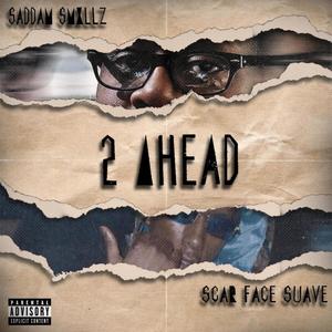 SADDAM SMXLLZ & SCARFACE$uAVE (2 AHEAD) [Explicit]