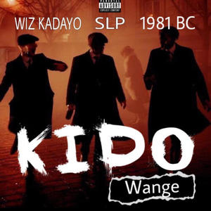 Wiz Kadayo - Kido wange (feat. S L P & 1981 BC)